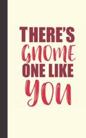 There's gnome one like you: small lined Gnome Love Notebook / Travel Journal to write in (6'' x 9'') 120 pages