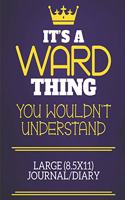 It's A Ward Thing You Wouldn't Understand Large (8.5x11) Journal/Diary