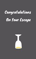 Congratulations On Your Escape