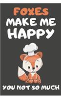 Foxes Make Me Happy You Not So Much