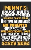 Mummy's house rules kitchen open 24 hours dessert comes first bed time negotiable no: Daily planner journal for mother/stepmother, Paperback Book With Prompts About What I Love About Mom/ Mothers Day/Birthday Gifts From Son/Daughter f