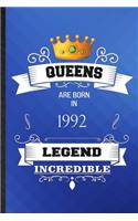 Queens Are Born In 1992 Legend Incredible: Lined Notebook For Birthday Month Year. Ruled Journal For Wife Husband Anniversary. Unique Student Teacher Blank Composition Great For School Writin