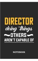 Director Doing Things Others Aren't Capable of Notebook