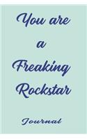 You are a Freaking Rockstar;;best gift Birthday/Valentine's Day/Anniversary for friendS, FAMILY. Notebook, Journal to Write Funny Ideas for your yourself or someone