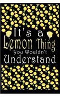It's a Lemon Thing You Wouldn't Understand: 100 Pages Lemon Black Notebook Blank line journal lover notebook