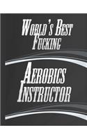 World Is Best Fucking Aerobics Intructor