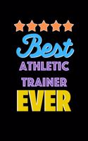 Best Athletic Trainer Evers Notebook - Athletic Trainer Funny Gift: Lined Notebook / Journal Gift, 120 Pages, 6x9, Soft Cover, Matte Finish