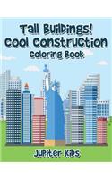 Tall Buildings! Cool Construction Coloring Book