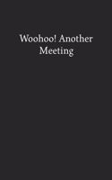 Woohoo! Another Meeting: Blank Funny Lined Journal - Black Sarcastic Notebook