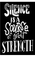 Silence Is A Sourse Of Great Strength: 6x9 College Ruled Line Paper 150 Pages