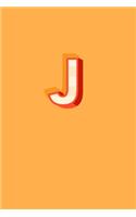 J: 110 Sketchbook Pages (6 x 9) - Bright Orange and Red Monogram Sketch Notebook with a Simple Vintage Design - Personalized Initial Letter Journal - D
