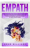 Empath: How to Overcome Fear, Anxiety, Negative Mindset and Narcissism. Understand Your Empath Abilities and Develop Your Potential. Learn Life Strategies f