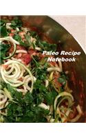Paleo Recipe Notebook: Organizer to Collect Favorite Recipes