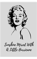 Sunshine Mixed With A Little Hurricane: Marilyn Monroe Notebook and Journal