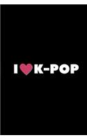 I Love K-Pop: Journal Notebook for K-Pop Fans