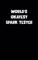 World's Okayest Spark Tester Notebook - Spark Tester Diary - Spark Tester Journal - Funny Gift for Spark Tester