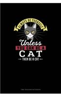 Always Be Yourself Unless You Can Be A Cat Then Be A Cat: Time Tracking Notebook(43 Time Tracking Notebook)