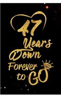 47 Years Down Forever to Go: Blank Lined Journal, Notebook - Perfect 47th Anniversary Romance Party Funny Adult Gag Gift for Couples & Friends. Perfect Gifts for Birthdays, Chri