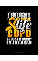 I Fought My Whole Life COPD Is Just A Bump In The Road