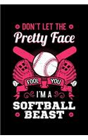 Don't Let the Pretty Face Fool You I'm a Softball Beast