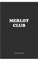 Merlot Club: A 6x9 Inch Journal Notebook Diary With A Bold Text Font Slogan On A Matte Cover and 120 Blank Lined Pages Makes A Great Alternative To A Card