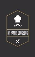 My Family Cookbook: My Blank Recipe Book Journal For Note Favorite Recipes, Perfect Gift Item For Your Friend, Wife, Mom And Anyone Who Love Cooking