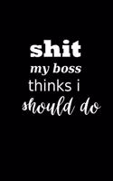 2020 Weekly Planner Funny Saying Shit My Boss Thinks I Should Do 134 Pages: 2020 Planners Calendars Organizers Datebooks Appointment Books Agendas