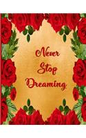 Never stop dreaming: College Ruled Journal, Inspirational quote notebook for school College Home Work And Everyday Use, Perfect Gift For Friends Or Coworkers-100 pages l