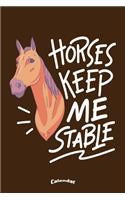 Horses Keep Me Stable: Calendar, Diary or Journal for Equestrians, Horseback Riders, Horse and Pony Lovers with 108 Pages, 6 x 9 Inches, Cream Paper, Glossy Finished Soft 