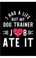 I Had A Life But My Dog Trainer Job Ate It