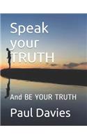 Speak your TRUTH: And BE YOUR TRUTH