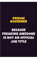 Prison Governer, Because Freaking Awesome Is Not An Official Job Title: 6X9 Career Pride Notebook Unlined 120 pages Writing Journal