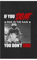 If You Don't Ride in the Rain You Don't Ride A5 Lined Notebook