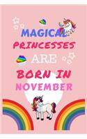 Magical Princesses Are Born In November: Blank Book For Writing, Journaling, Doodling or Sketching: 100 Pages, 6" x 9". Cute Cover For Girls - Perfect Inexpensive Birthday Gift
