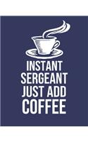 Instant Sergeant Just Add Coffee: Calendar 2020, Monthly & Weekly Planner Jan. - Dec. 2020