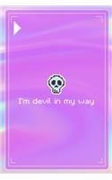 I'm Devil In My Way: All Purpose 6x9 Blank Lined Notebook Journal Way Better Than A Card Trendy Unique Gift Pink Texture 8bit