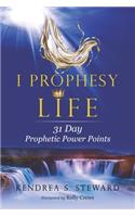 I Prophesy Life: 31 Day Prophetic Power Points