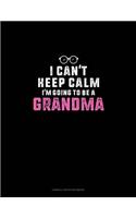 I Can't Keep Calm I'm Going To Be A Grandma