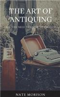 The Art of Antiquing: : All You Need to Know to Collect