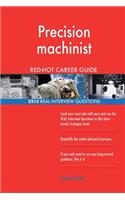 Precision machinist RED-HOT Career Guide; 2513 REAL Interview Questions