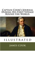 Captain Cook's Journal During His First Voyage Round the World.: illustrated