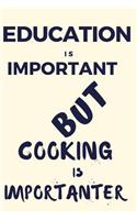 Education Is Important But Cooking Is Importanter