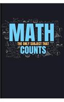 Math the Only Subject That Counts: Mathematics Blank Lined Journal