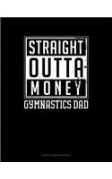 Straight Outta Money Gymnastics Dad: Unruled Composition Book