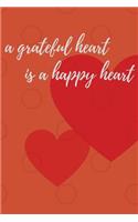 A Grateful Heart is a Happy Heart: Personalized Daily Gratitude Journal for Women, Men, and Kids - Blank Gratitude Journal Write Positive Affirmations (6 x 9 108 Pages Wide Ruled)