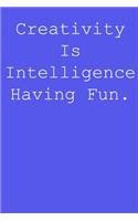 Creativity is intelligence having fun.: Blank lined journal notepad for kids, boys, girls, students, teachers and for work; Great gift.
