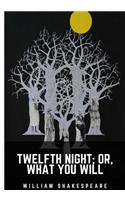 Twelfth Night; Or, What You Will