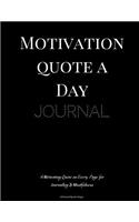 Motivation Quote A Day Journal: Motivating Inspirational Words Chic Journal Lined Daily Motivation Prompts for Mindfulness Mindset Success and Happiness Journaling(1 Creative Quote Journals)