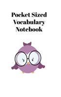 Pocket Sized Vocabulary Notebook: Language Vocabulary Skills Practice Notebook Split Into 2 Lined Columns Sections with Cute Owl Cover