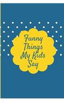 Funny Things My Kids Say